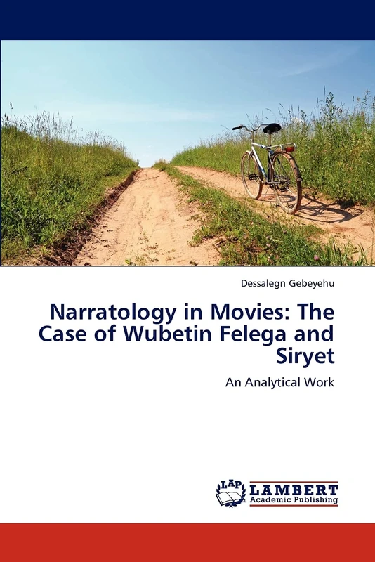 Narratology in Movies: The Case of Wubetin Felega and Siryet: An Analytical Work