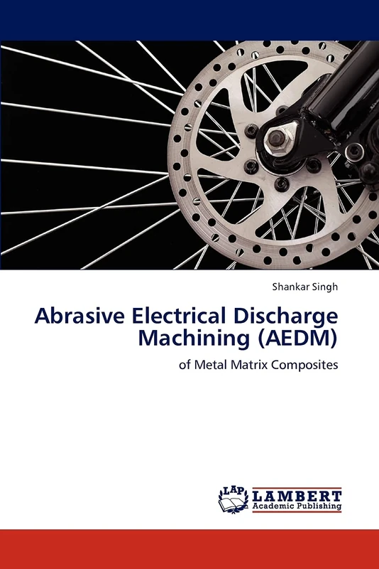 Abrasive Electrical Discharge Machining (AEDM): of Metal Matrix Composites