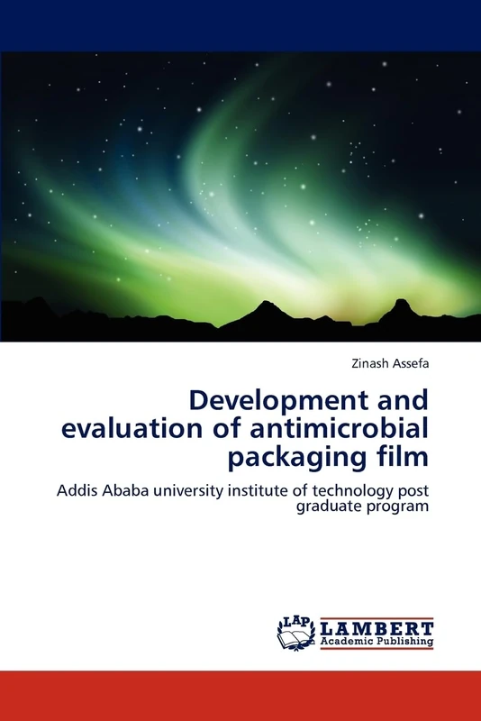 Development and evaluation of antimicrobial packaging film: Addis Ababa university institute of technology post graduate program