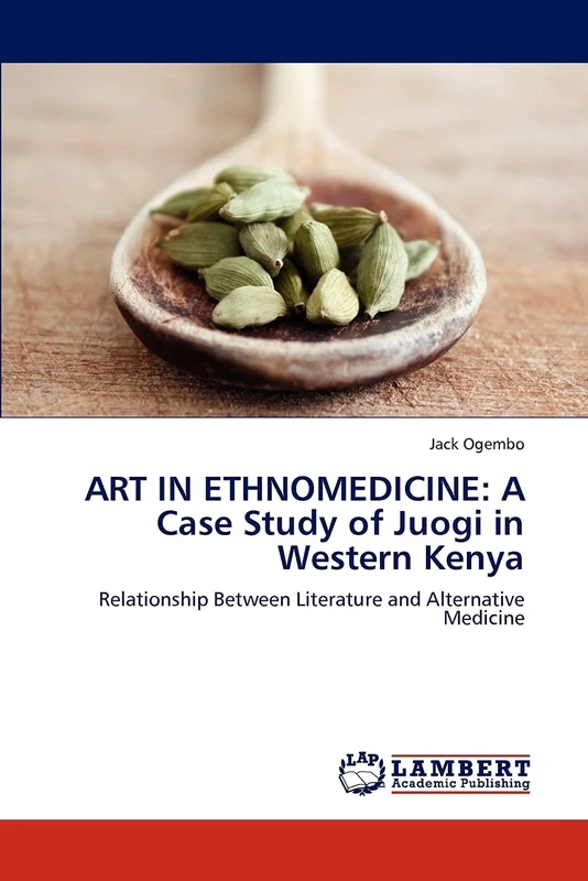 ART IN ETHNOMEDICINE: A Case Study of Juogi in Western Kenya: Relationship Between Literature and Alternative Medicine