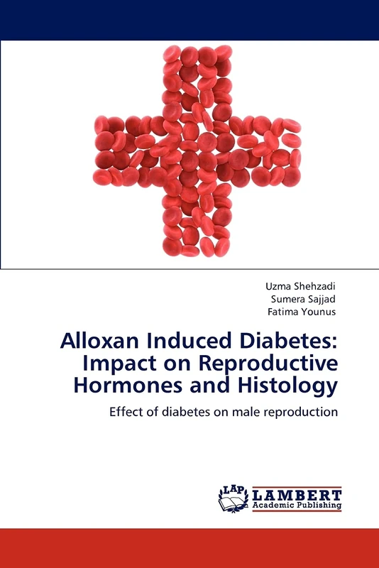 Alloxan Induced Diabetes: Impact on Reproductive Hormones and Histology: Effect of diabetes on male reproduction