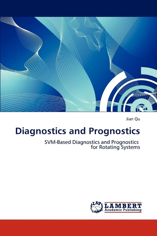 Diagnostics and Prognostics: SVM-Based Diagnostics and Prognostics for Rotating Systems