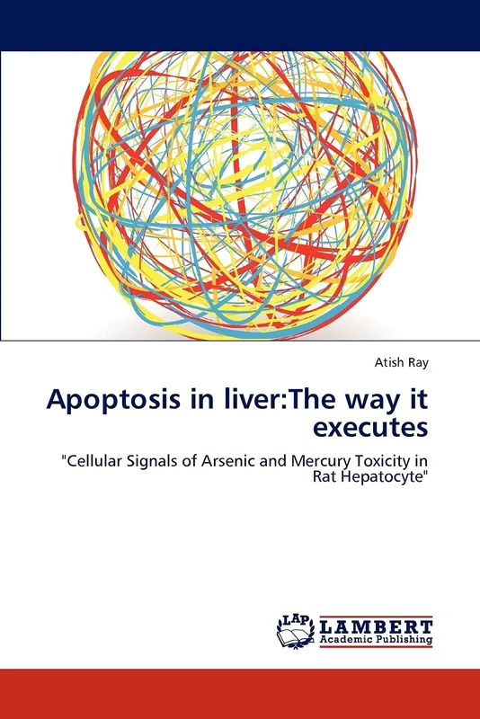 Apoptosis in liver:The way it executes: "Cellular Signals of Arsenic and Mercury Toxicity in Rat Hepatocyte"