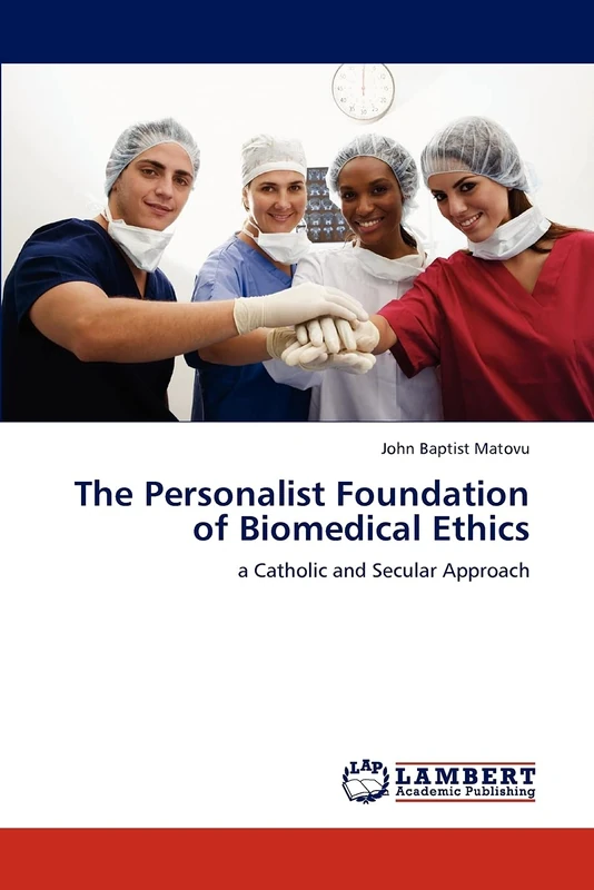 The Personalist Foundation of Biomedical Ethics: a Catholic and Secular Approach