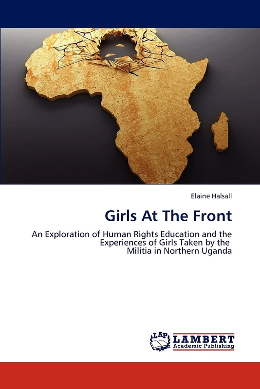 Girls At The Front: An Exploration of Human Rights Education and the Experiences of Girls Taken by the Militia in Northern Uganda - Image 1