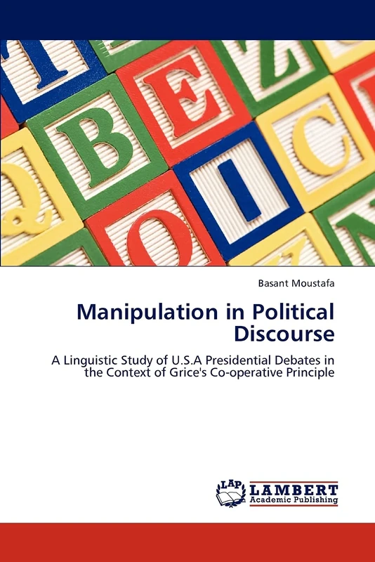 Manipulation in Political Discourse: A Linguistic Study of U.S.A Presidential Debates in the Context of Grice's Co-operative Principle