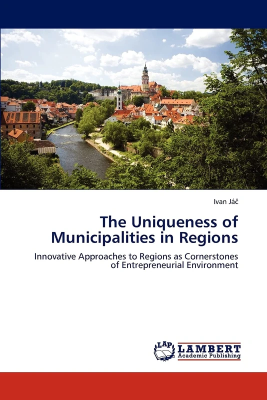 The Uniqueness of Municipalities in Regions: Innovative Approaches to Regions as Cornerstones of Entrepreneurial Environment