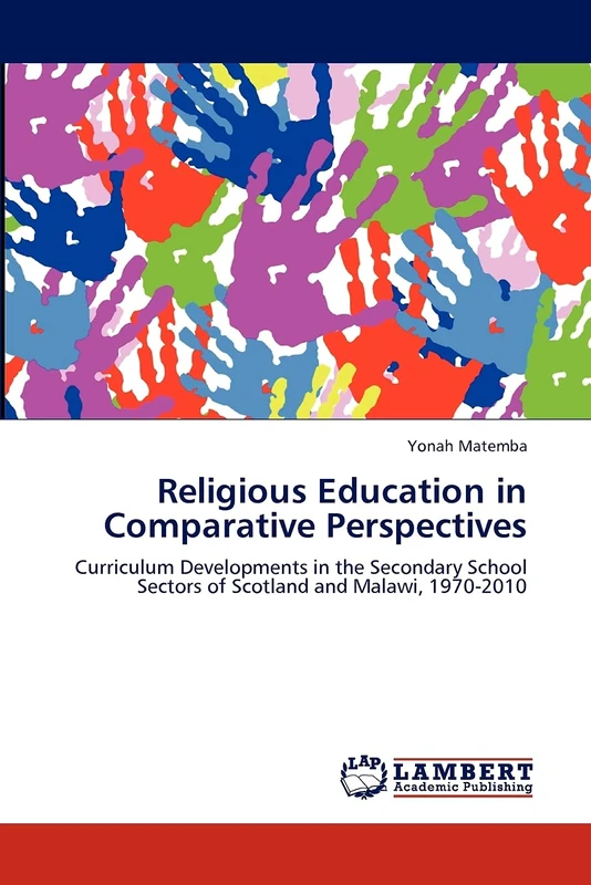Religious Education in Comparative Perspectives: Curriculum Developments in the Secondary School Sectors of Scotland and Malawi, 1970-2010 - Image 1