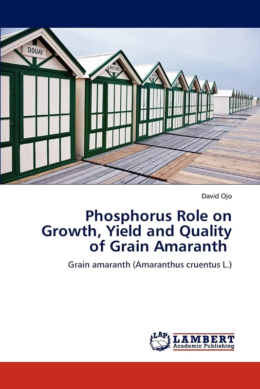 Phosphorus Role on Growth, Yield and Quality of Grain Amaranth: Grain amaranth (Amaranthus cruentus L.) - Image 1