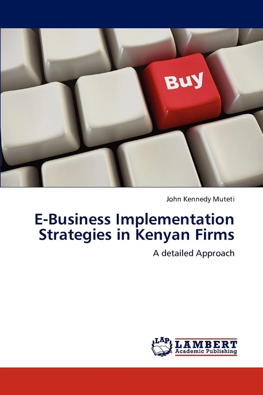 E-Business Implementation Strategies in Kenyan Firms: A detailed Approach
