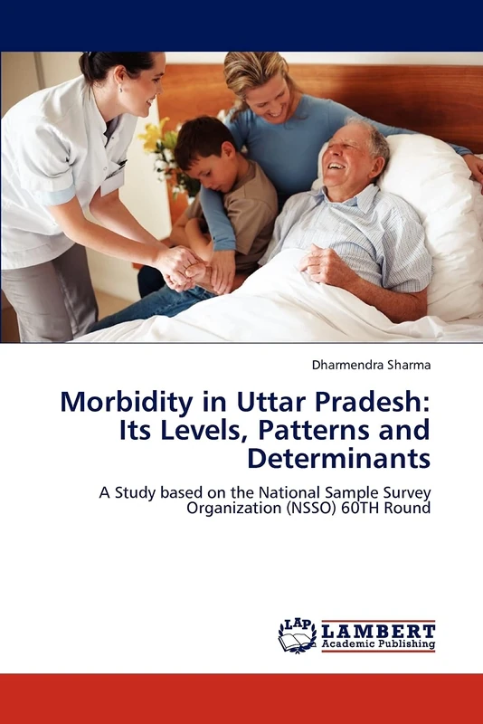 Morbidity in Uttar Pradesh: Its Levels, Patterns and Determinants: A Study based on the National Sample Survey Organization (NSSO) 60TH Round