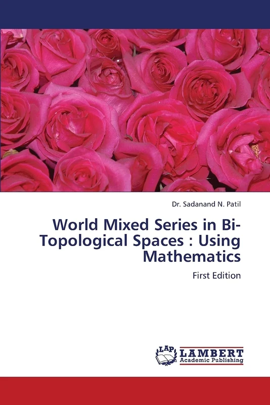World Mixed Series in Bi-Topological Spaces : Using Mathematics: First Edition