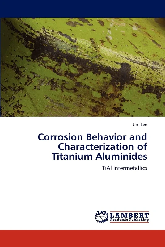 Corrosion Behavior and Characterization of Titanium Aluminides: TiAl Intermetallics - Image 1