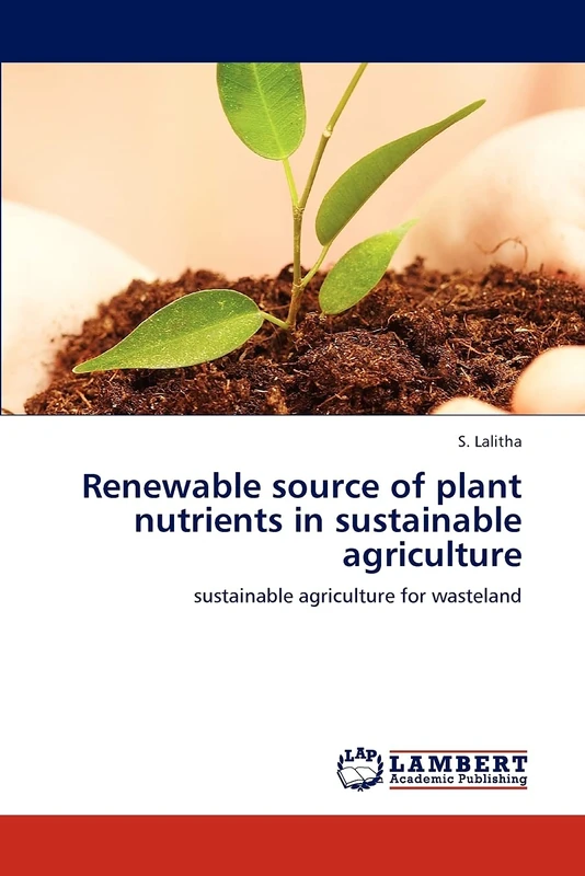 Renewable source of plant nutrients in sustainable agriculture: sustainable agriculture for wasteland