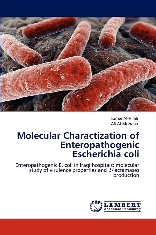 Molecular Charactization of Enteropathogenic Escherichia coli: Enteropathogenic E. coli in Iraqi hospitals: molecular study of virulence properties and β-lactamases production