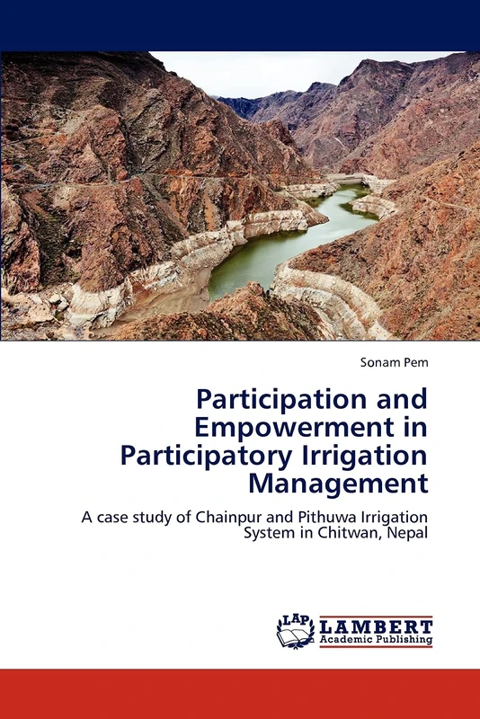 Participation and Empowerment in Participatory Irrigation Management: A case study of Chainpur and Pithuwa Irrigation System in Chitwan, Nepal