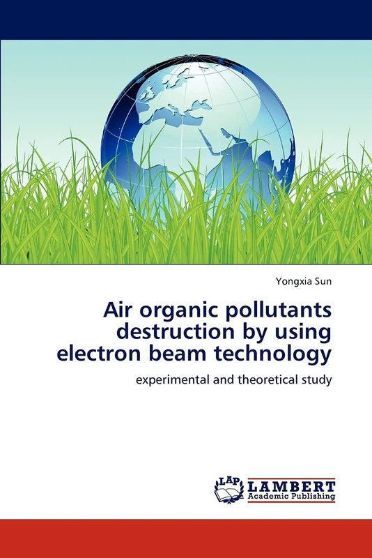 Air organic pollutants destruction by using electron beam technology: experimental and theoretical study
