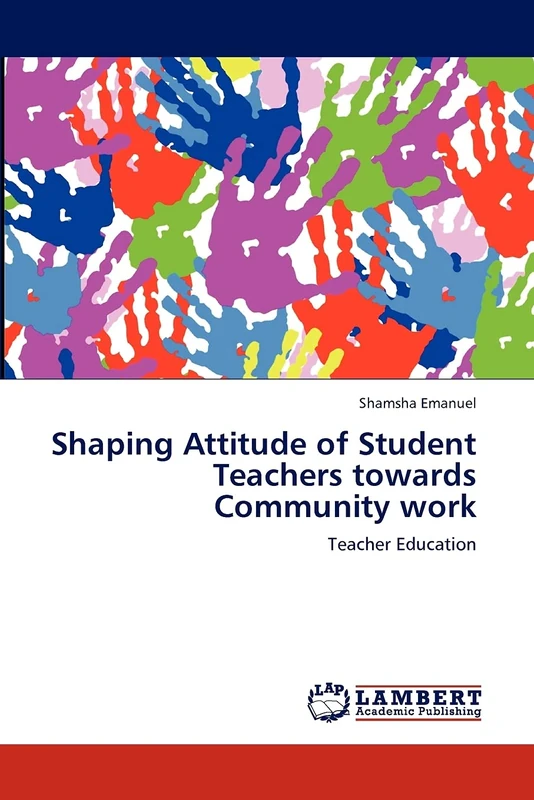 Shaping Attitude of Student Teachers towards Community work: Teacher Education