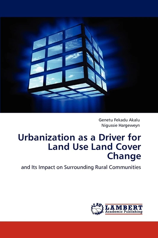 Urbanization as a Driver for Land Use Land Cover Change: and Its Impact on Surrounding Rural Communities