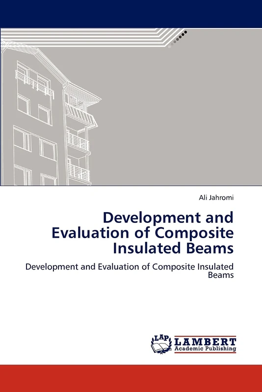 Development and Evaluation of Composite Insulated Beams: Development and Evaluation of Composite Insulated Beams