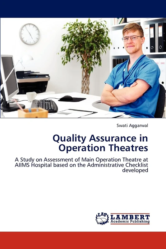 Quality Assurance in Operation Theatres: A Study on Assessment of Main Operation Theatre at AIIMS Hospital based on the Administrative Checklist developed