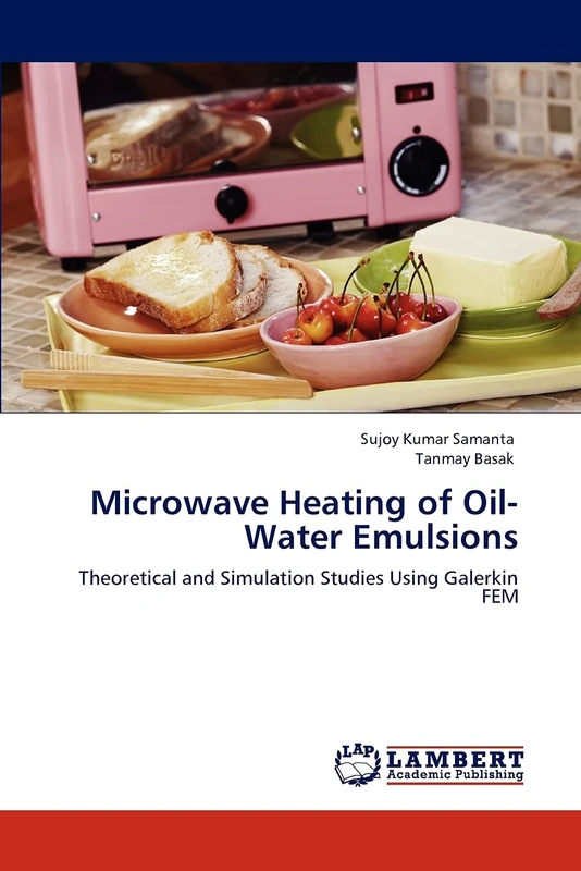 Microwave Heating of Oil-Water Emulsions: Theoretical and Simulation Studies Using Galerkin FEM