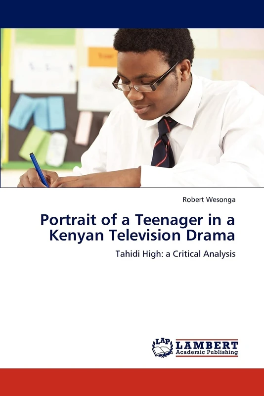 Portrait of a Teenager in a Kenyan Television Drama: Tahidi High: a Critical Analysis