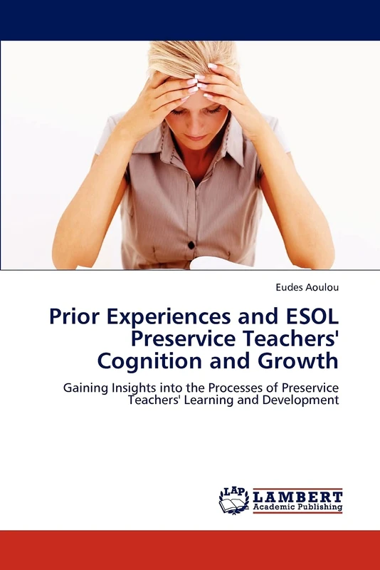 Prior Experiences and ESOL Preservice Teachers' Cognition and Growth: Gaining Insights into the Processes of Preservice Teachers' Learning and Development
