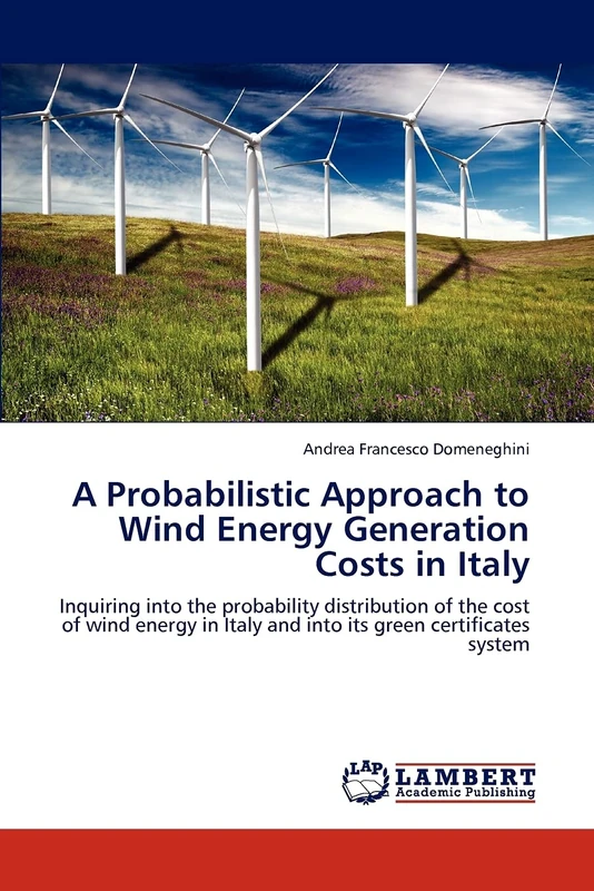 A Probabilistic Approach to Wind Energy Generation Costs in Italy: Inquiring into the probability distribution of the cost of wind energy in Italy and into its green certificates system