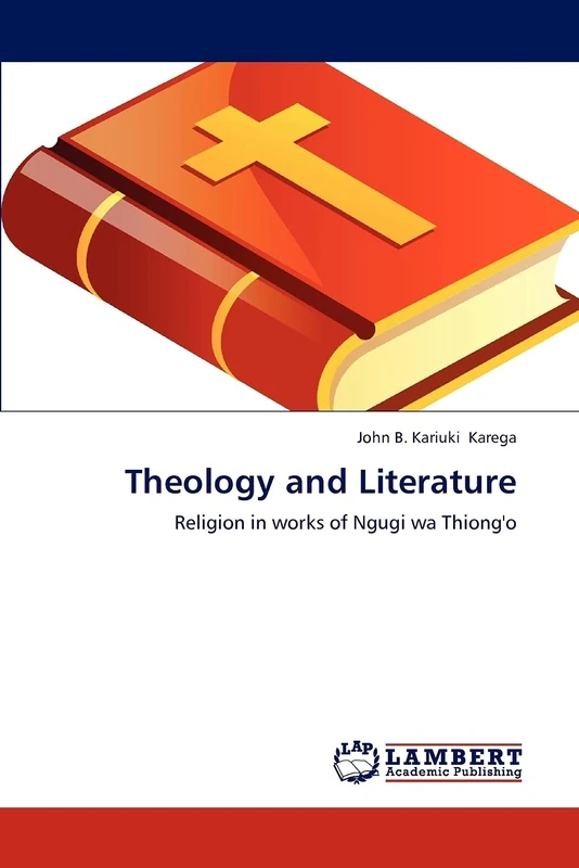 Theology and Literature: Religion in works of Ngugi wa Thiong'o