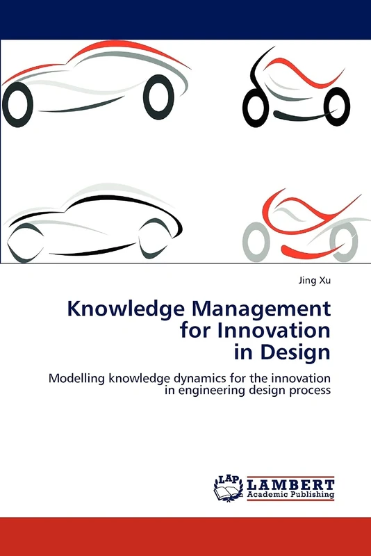Knowledge Management for Innovation in Design: Modelling knowledge dynamics for the innovation in engineering design process