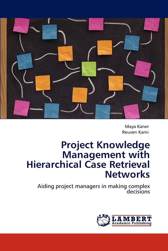 Project Knowledge Management with Hierarchical Case Retrieval Networks: Aiding project managers in making complex decisions