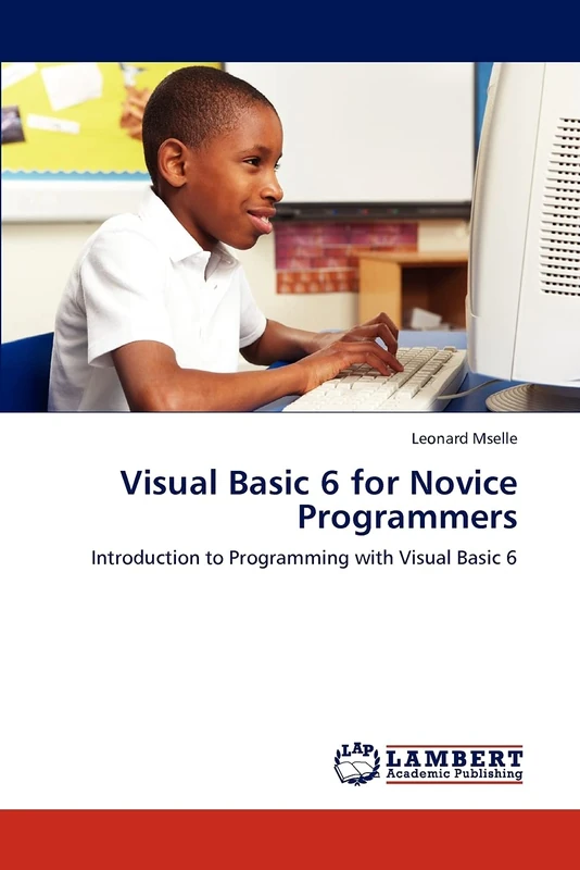 Visual Basic 6 for Novice Programmers: Introduction to Programming with Visual Basic 6