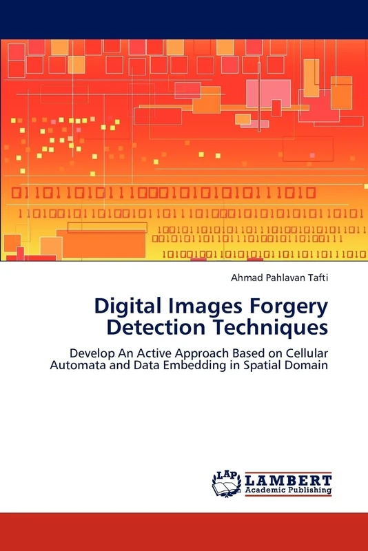 Digital Images Forgery Detection Techniques: Develop An Active Approach Based on Cellular Automata and Data Embedding in Spatial Domain
