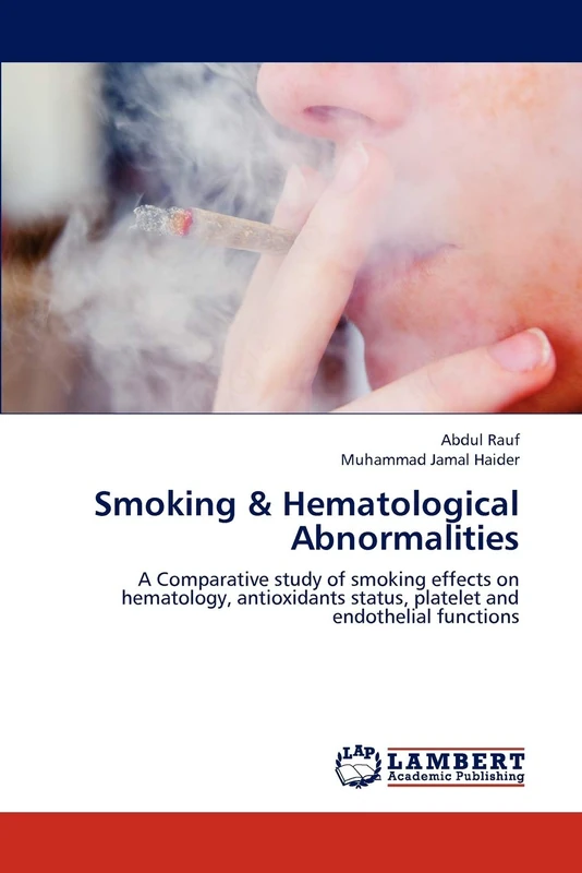 Smoking & Hematological Abnormalities: A Comparative study of smoking effects on hematology, antioxidants status, platelet and endothelial functions