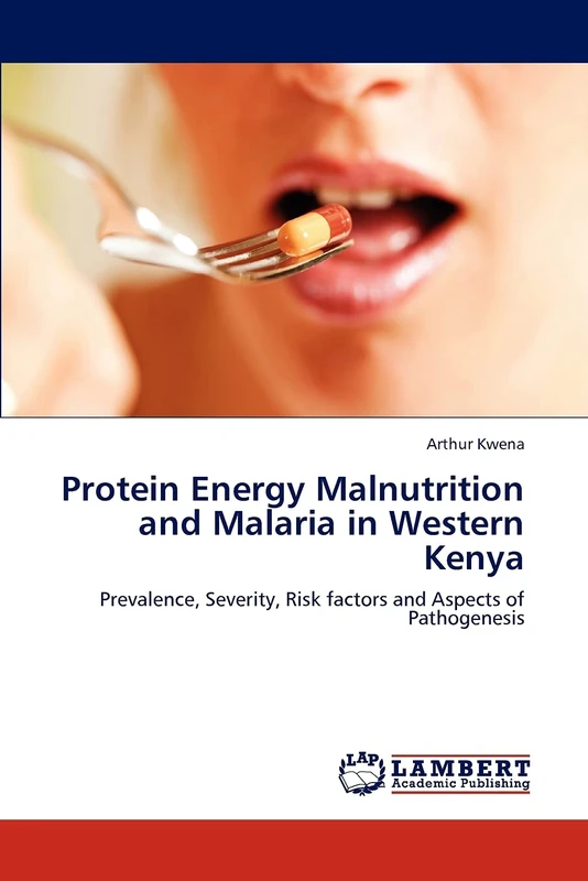 Protein Energy Malnutrition and Malaria in Western Kenya: Prevalence, Severity, Risk factors and Aspects of Pathogenesis