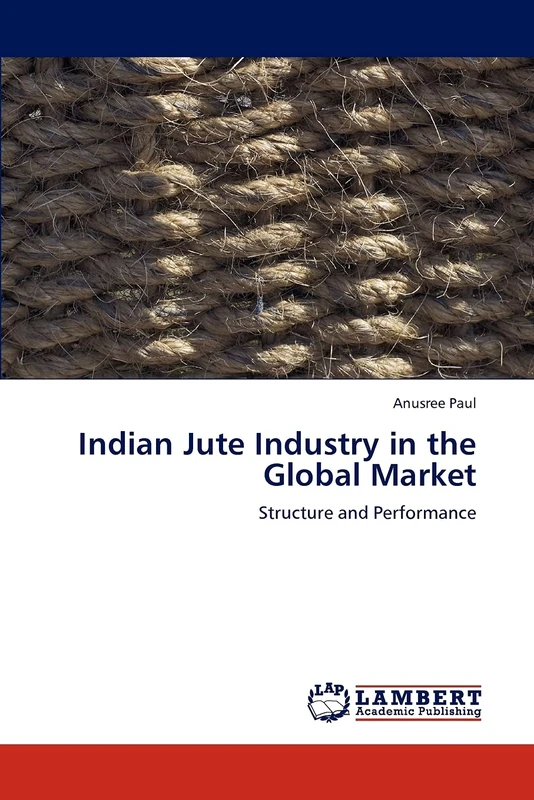 Indian Jute Industry in the Global Market: Structure and Performance