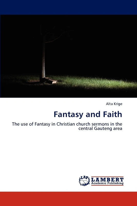 Fantasy and Faith: The use of Fantasy in Christian church sermons in the central Gauteng area