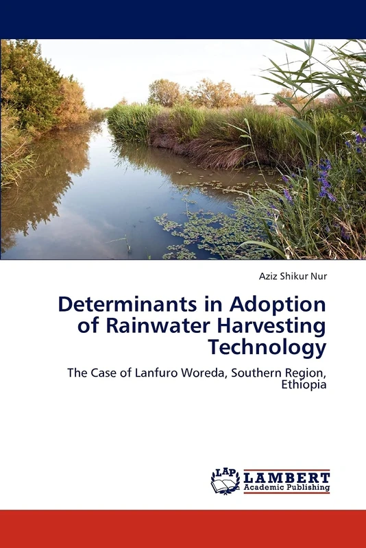 Determinants in Adoption of Rainwater Harvesting Technology: The Case of Lanfuro Woreda, Southern Region, Ethiopia