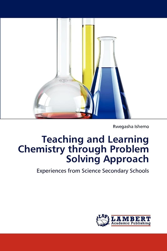 Teaching and Learning Chemistry through Problem Solving Approach: Experiences from Science Secondary Schools