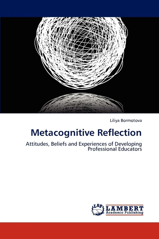 Metacognitive Reflection: Attitudes, Beliefs and Experiences of Developing Professional Educators