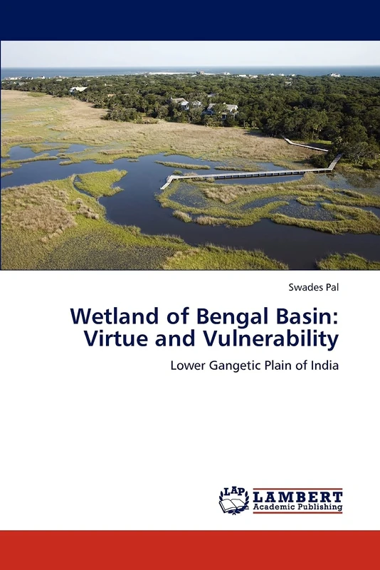 Wetland of Bengal Basin: Virtue and Vulnerability: Lower Gangetic Plain of India