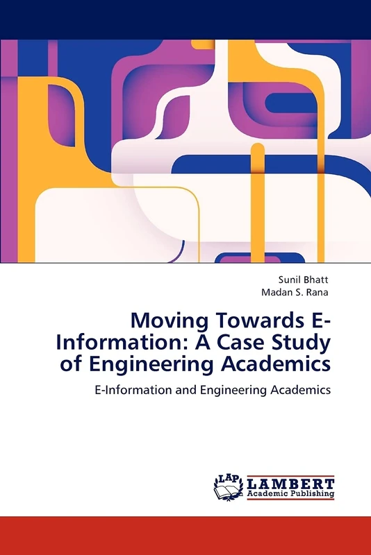Moving Towards E-Information: A Case Study of Engineering Academics: E-Information and Engineering Academics