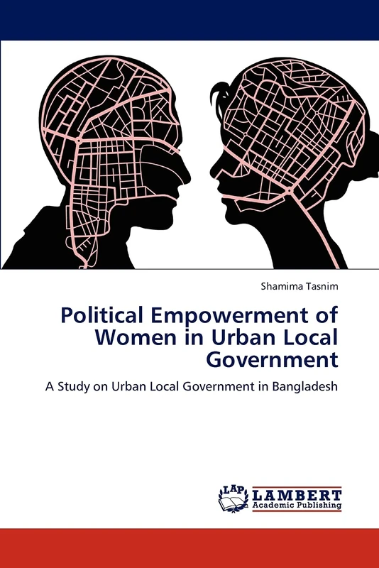 Political Empowerment of Women in Urban Local Government: A Study on Urban Local Government in Bangladesh