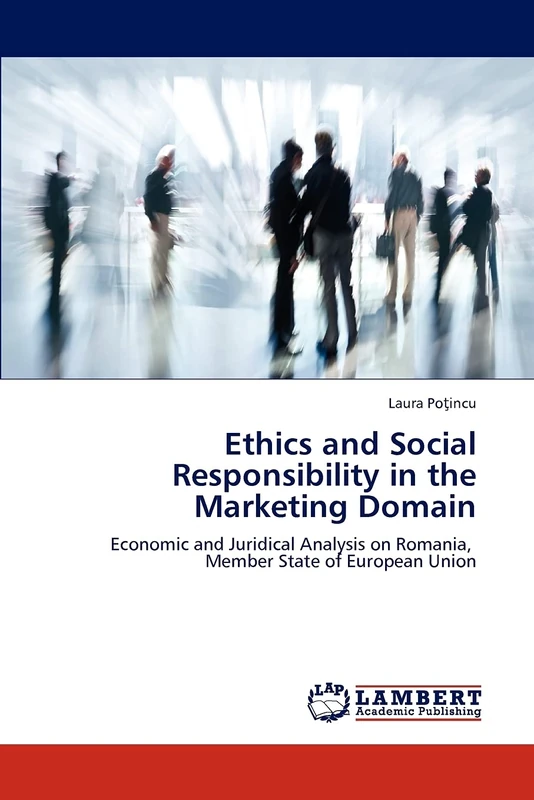 Ethics and Social Responsibility in the Marketing Domain: Economic and Juridical Analysis on Romania, Member State of European Union