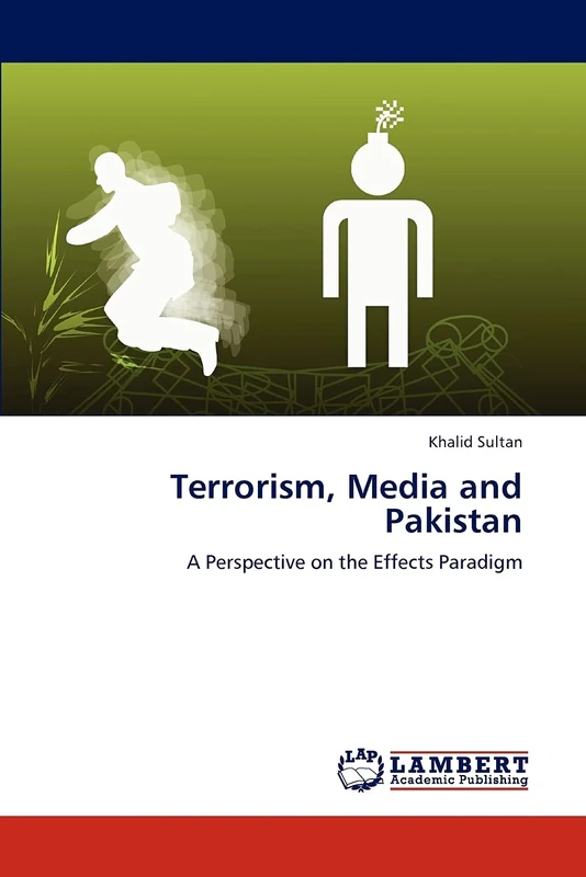 Terrorism, Media and Pakistan: A Perspective on the Effects Paradigm