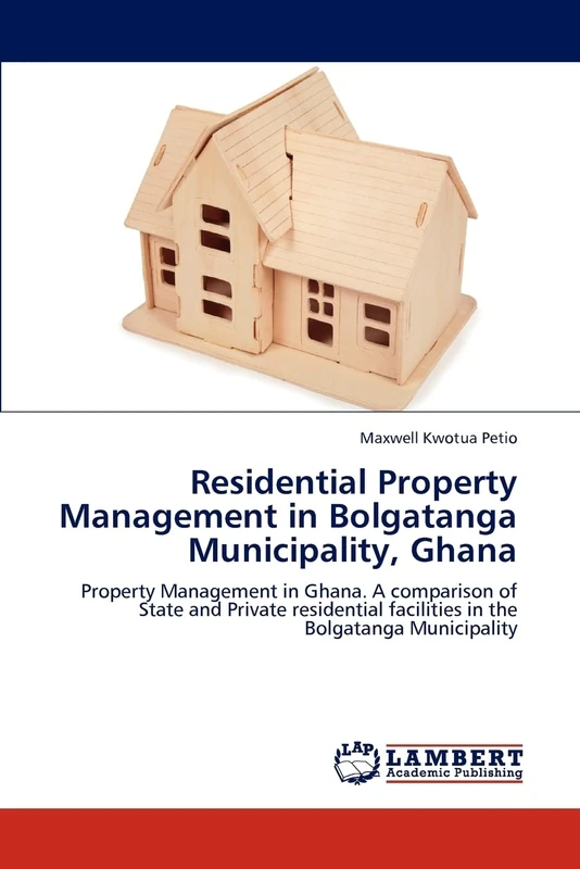 Residential Property Management in Bolgatanga Municipality, Ghana: Property Management in Ghana. A comparison of State and Private residential facilities in the Bolgatanga Municipality - Image 1