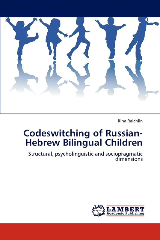 Codeswitching of Russian-Hebrew Bilingual Children: Structural, psycholinguistic and sociopragmatic dimensions - Image 1