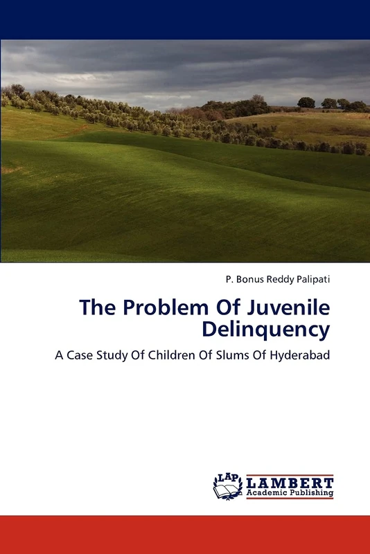 The Problem Of Juvenile Delinquency: A Case Study Of Children Of Slums Of Hyderabad