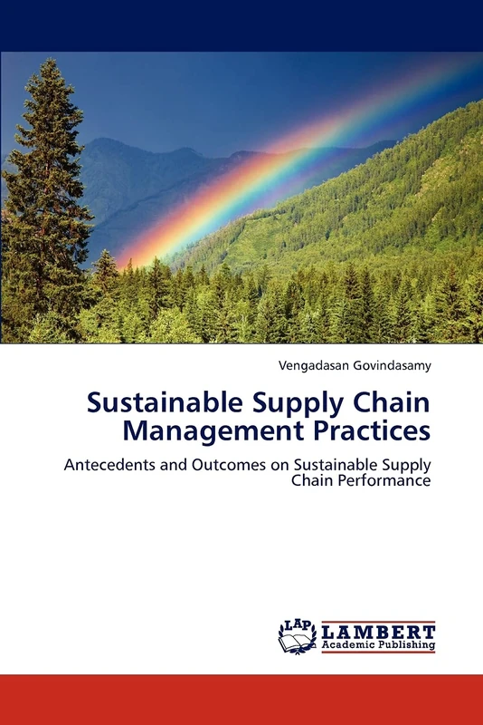 Sustainable Supply Chain Management Practices: Antecedents and Outcomes on Sustainable Supply Chain Performance